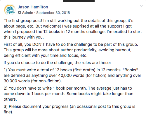 If you do choose to do the 12 books in 12 months challenge, the rules are these:

1) You must write a total of 12 books (first drafts) in 12 months. "Books" are defined as anything over 40,000 words (for fiction) and anything over 30,000 words (for non-fiction).

2) You don't have to write 1 book per month. The average just has to come down to 1 book per month. Some books might take longer than others.

3) Please document your progress (an occasional post to this group is fine).