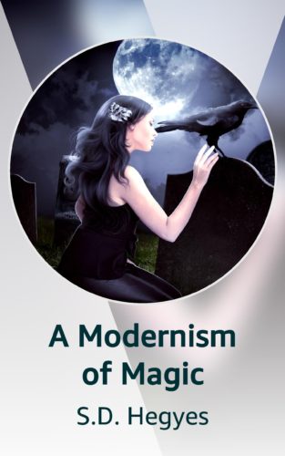 A Modernism of Magic by SD Hegyes-Kindle Vella