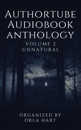 AuthorTube Audiobook Anthology-Volume 2-Unnatural